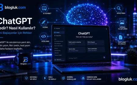 ChatGPT Nedir? Nasıl Kullanılır?
